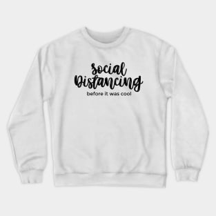 Social Distancing Before It Was Cool black Crewneck Sweatshirt